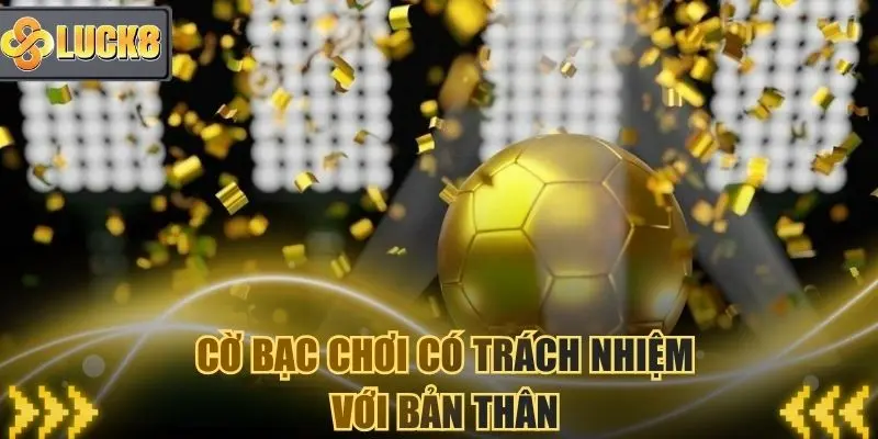 Cờ bạc chơi có trách nhiệm với chính bản thân