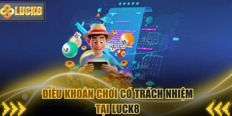 Các điều khoản cố định trong nội dung chơi có trách nhiệm từ Luck8