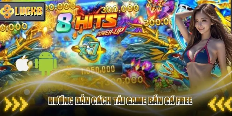Hướng dẫn cách tải game bắn cá ăn ăn xu miễn phí