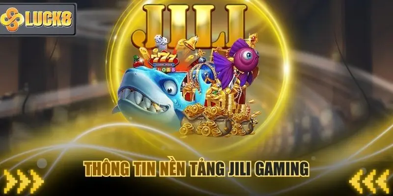 Thông tin nền tảng Jili Gaming đình đám trên toàn châu Á