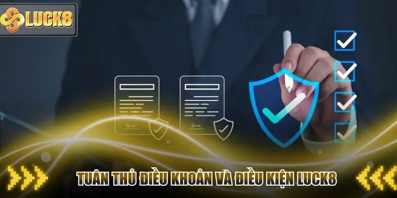 Mọi giao dịch của thành viên cần tuân thủ Điều khoản và điều kiện Luck8